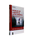 Worlds Of Labour In Latin America Work In Global And Historical Perspective 13