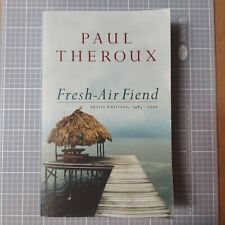 Fresh-Air Fiend : Travel Writings 1985-2000, Author Paul Theroux