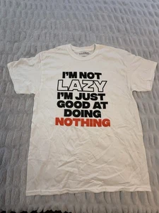 Funny Saying I'm Not Lazy Im Just Good At Nothing T-Shirt LARGE- New! - Picture 1 of 3