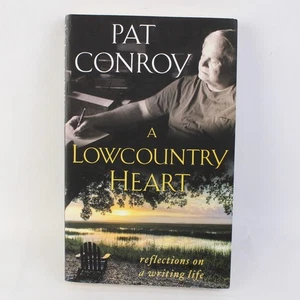 A Lowcountry Heart Reflections on a Writing Life by Pat Conroy 2016 Paperback - Picture 1 of 4