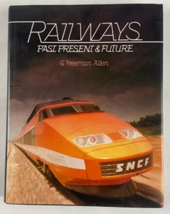 Railways Past, Present & Future (G Freeman Allen 1982) Orbis Publishing - Picture 1 of 5