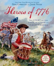 Heroes Of 1776 : The Story of the Declaration of Independence by Neil Gorsuch and Janie Nitze (2026, Hardcover)