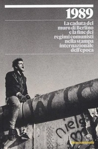 1989. LA CADUTA DEL MURO DI BERLINO E LA FINE DEI REGIMI COMUNISTI NELLA STAMPA - Picture 1 of 1