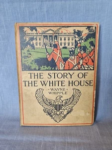 Antique 1910 The Story Of The White House By Wayne Hipple Hardcover Book - Picture 1 of 11