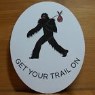 "Bo Sass" Large Oval Hiking Sticker "GET YOUR TRAIL ON" Sasquatch With Bindle