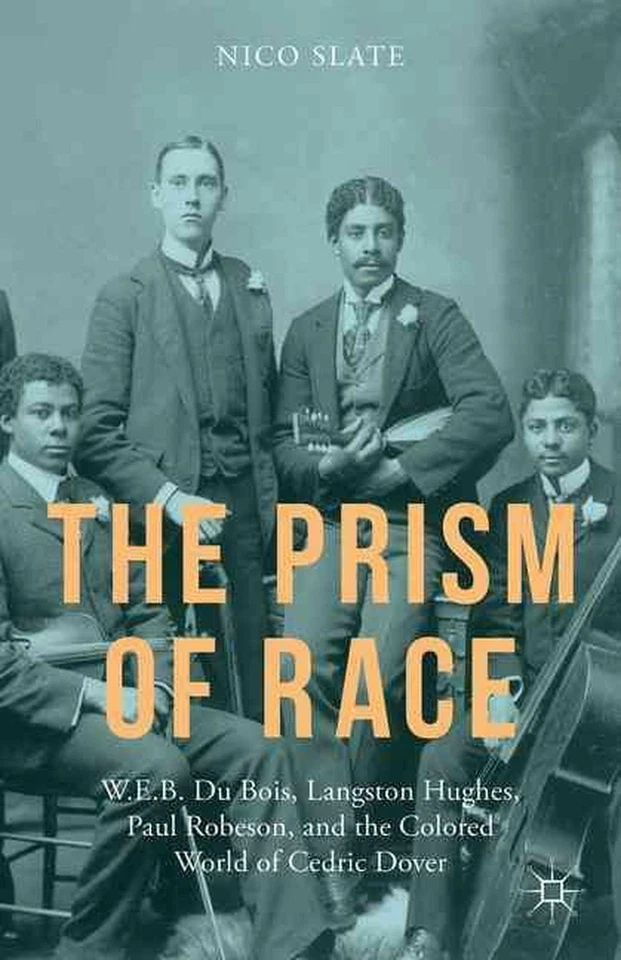 The Prism of Race: W.E.B. Du Bois, Langston Hughes, Paul Robeson, and the Colore - Image 1 of 1