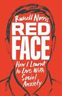Red Face: How I Learnt To Live With Social Anxiety By Russell Norris (English) P