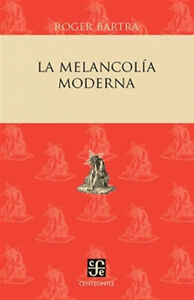 La Melancolia Moderna - Roger Bartera