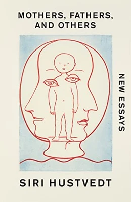 Mothers, Fathers, and Others: New Essays by Hustvedt, Siri Hardback Book The - Image 1 of 2