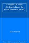 Leonardo Da Vinci (Getting to Know the World's Greatest Artists) By Mike Venezi