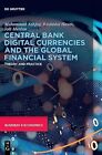 Central Bank Digital Currencies And The Global Financial System: Theory And Pra