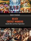 Beach Crochet Wonders: Graceful Bikini and Pareo Projects Book by Grace M. Colem