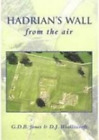 G D B Jones David Woolliscroft Hadrian's Wall From the Air (Paperback)