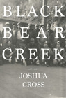 Joshua Cross Black Bear Creek (Paperback)