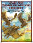Sally Ann Thunder Ann Whirlwind Crockett By Kellogg, Steven