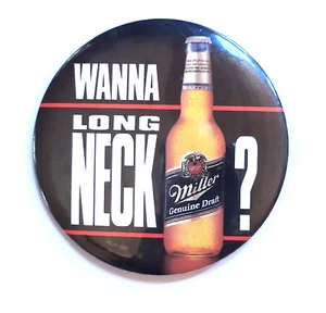 Wanna Long Neck Miller Genuine Draft? Button Vintage Beer Advertising Pin 3 1/2" - Picture 1 of 3