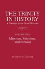 THE TRINITY IN HISTORY: A THEOLOGY OF THE DIVINE MISSIONS: By Doran Robert M.