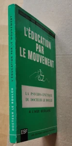 L'éducation par le mouvement Psycho-Cinétique Docteur Le BOULCH éd ESF 1966 - Imagen 1 de 3