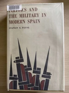 Politics and the Military in Modern Spain By Stanley G Payne 1967 Civil War - Picture 1 of 12