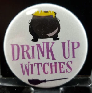 2¼" Round Pinback Pin Funny Humor DRINK UP WITCHES - Picture 1 of 2