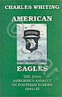 WWII - C. Withing - American Eagles The 101st Airborne's assault ed. 2000