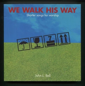 We Walk His Way : Shorter Songs for Worship by John L. Bell - Picture 1 of 2