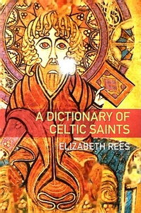 Celtic Saints A Dictionary of by Elizabeth Rees New Illustrated Book 120 Saints - Bild 1 von 6