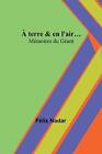 terre & en l'air...; Mmoires du Gant by F?lix Nadar Paperback Book
