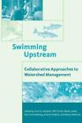 Swimming Upstream: Collaborative Approaches To Watershed Management [American An
