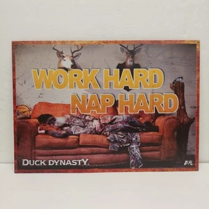Duck Dynasty-Work Hard & Nap Hard 2013 Hit TV-Show Blechschild `Neu kostenloser Versand  - Bild 1 von 3