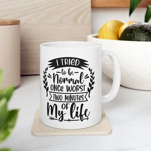 Funny gifts for her, humorous coffee mug quotes, I tried to be normal mug - Picture 1 of 10