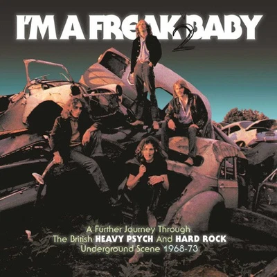 I'm A Freak 2 Baby: Further Journey Through The British Heavy Psych /Hard Rock - Bild 1 von 2