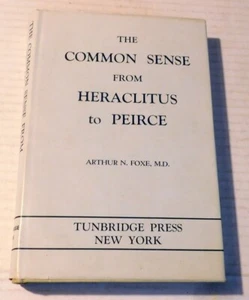 1962 1. Aufl. DER GESUNDE MENSCHENVERSTAND VON HERAKLIT BIS PEIRCE von ARTHUR N. FOXE, M.D. - Bild 1 von 3