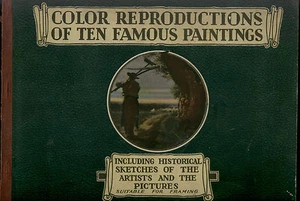 COLOR REPRODUCTIONS OF TEN FAMOUS PAINTINGS INCLUDING HISTORICAL SKETCHES GOOD - Foto 1 di 1