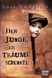 Der Junge, der Träume schenkte von Luca Di Fulvio (2012, Taschenbuch) - Bild 1 von 2