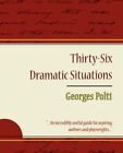 36 DRAMATIC SITUATIONS - GEORGES POLTI **Mint Condition**
