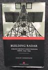 Building Radar Forging Britain's Early Warning Chain, 1935-45