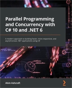 Parallel Programming and Concurrency with C# 10 and .NET 6: A modern approach to - Picture 1 of 1