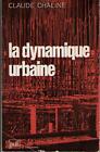 Livre : La dynamique urbaine. Claude Chaline - URBANISME GEOGRAPHIE
