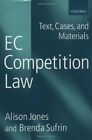 EC Competition Law: Text, Cases and Materials By Alison Jones, B