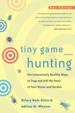 Tiny Game Hunting: Environmentally Healthy Ways to Trap and Kill the Pests in.