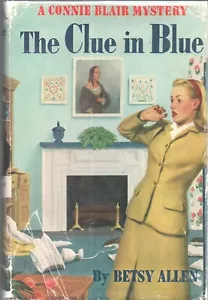 CONNIE BLAIR THE CLUE IN BLUE by BETSY ALLEN Grosset Dunlap 1948 HC C Ames Ad - Imagen 1 de 2