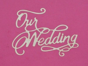 Quality Metal Cutting Die, 'Our Wedding' Card Making, Crafts **UK SELLER** A5 - Picture 1 of 4