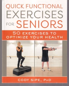 QUICK FUNCTIONAL EXERCISES FOR SENIORS: By Cody Sipe (2023 Trade paperback){K5} - Foto 1 di 2