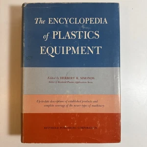 The Encyclopedia of Plastic Equipment  Herbert R. Simonds 1964 hcdc Reinhold - Picture 1 of 10