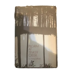 Pilgrim at Tinker Creek Annie Dillard True 1974 1st Ed. Pulitzer Prize - Picture 1 of 5