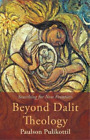 Paulson Pulikottil Beyond Dalit Theology (Poche)