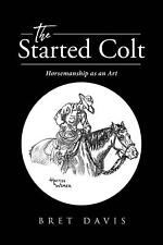 The Started Colt | Bret Davis | Horsemanship as an Art | Taschenbuch | Paperback