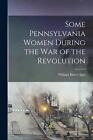 Some Pennsylvania Women During The War Of The Revolution By William Henry Egle (