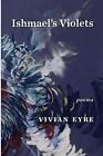Ishmael's Violets by Vivian Eyre Paperback Book